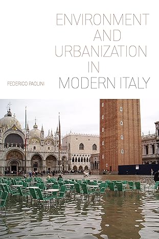 environment and urbanization in modern italy 1st edition federico paolini 0822945932, 978-0822945932