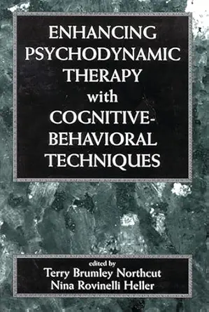 enhancing psychodynamic therapy with cognitive behavioral techniques 1st edition terry brumley northcut ,nina