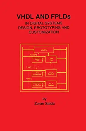 vhdl and fplds in digital systems design prototyping and customization 1st edition zoran salcic 0792381440,