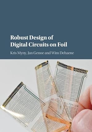 robust design of digital circuits on foil 1st edition kris myny ,jan genoe ,wim dehaene 1107127017,