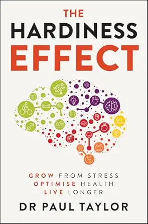 the hardiness effect grow from stress optimise health live longer 1st edition paul taylor 1394346131,