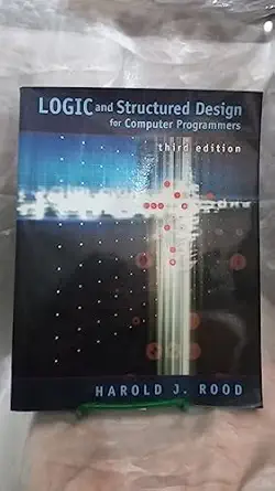 logic and structured design for computer programmers 1st edition harold j rood 0534373860, 978-0534373863