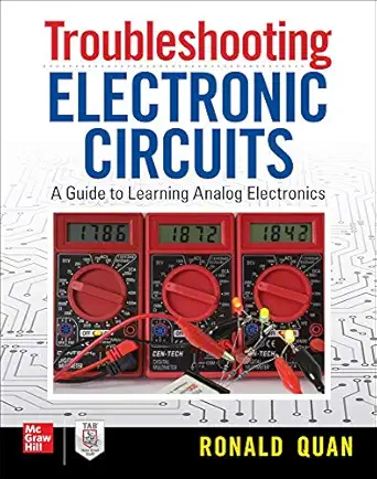 troubleshooting electronic circuits a guide to learning analog electronics 1st edition ronald quan