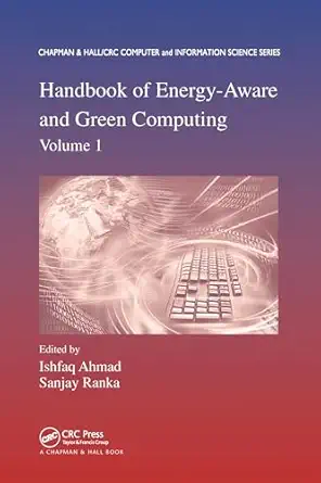 handbook of energy aware and green computing volume 1 1st edition ishfag ahmad ,sanjay ranka 036790425x,