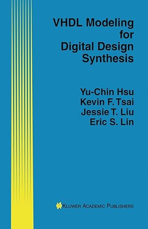 vhdl modeling for digital design synthesis 1st edition yu chin hsu ,kevin f tsai ,jessie t liu ,eric s lin