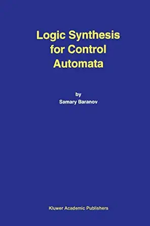 logic synthesis for control automata 1st edition samary baranov 0792394585, 978-0792394587