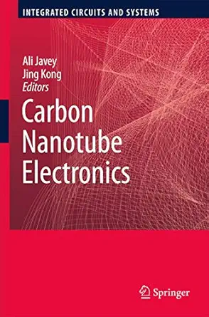 carbon nanotube electronics 1st edition ali javey ,jing kong 0387368337, 978-0387368337