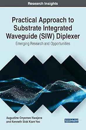practical approach to substrate integrated waveguide diplexer emerging research and opportunities 1st edition