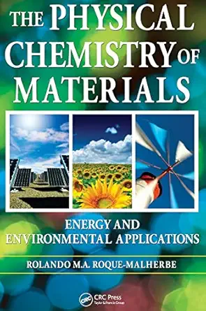 the physical chemistry of materials energy and environmental applications 1st edition rolando roque malherbe