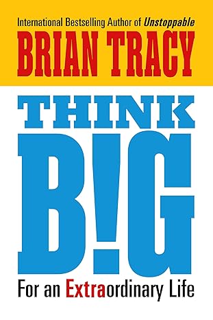 think big for an extraordinary life 1st edition brian tracy 1722507241, 978-1722507244