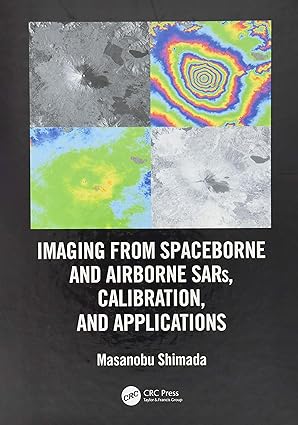 imaging from spaceborne and airborne sars calibration and applications 1st edition masanobu shimada