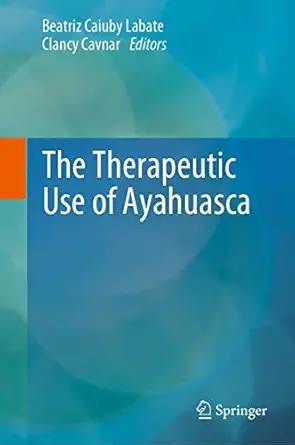 the therapeutic use of ayahuasca 1st edition beatriz caiuby labate ,clancy cavnar 3642404251, 978-3642404252