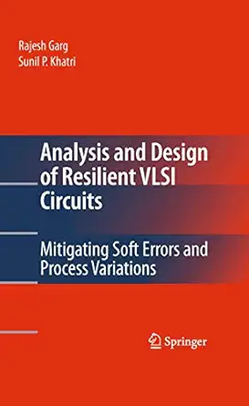 analysis and design of resilient vlsi circuits mitigating soft errors and process variations 1st edition