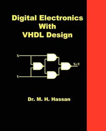 digital electronics with vhdl design 1st edition m h hassan 098161941x, 978-0981619415