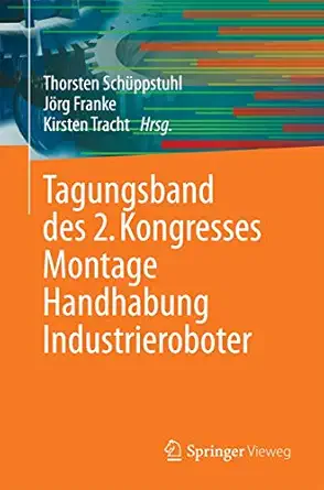 tagungsband des 2 kongresses montage handhabung industrieroboter 1st edition thorsten scha 1/4ppstuhl ,ja rg