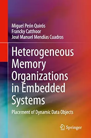 heterogeneous memory organizations in embedded systems placement of dynamic data objects 1st edition miguel
