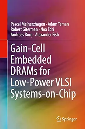 gain cell embedded drams for low power vlsi systems on chip 1st edition pascal meinerzhagen ,adam teman
