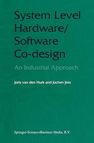 system level hardware/software co design an industrial approach 1st edition joris van den hurk ,jochen a g