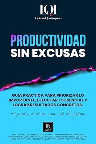 productividad sin excusas una gua a pra ctica para priorizar lo importante ejecutar lo esencial y lograr