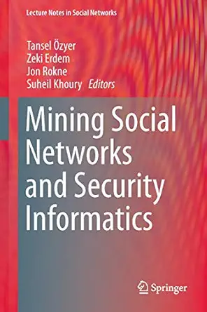 mining social networks and security informatics 1st edition tansel a zyer ,zeki erdem ,jon rokne ,suheil