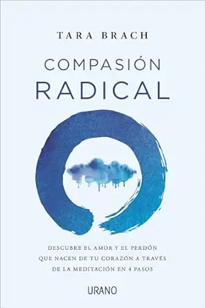 compasia n radical descubre el amor y el perda n que nacen de tu coraza n a travas de la meditacia n en 4
