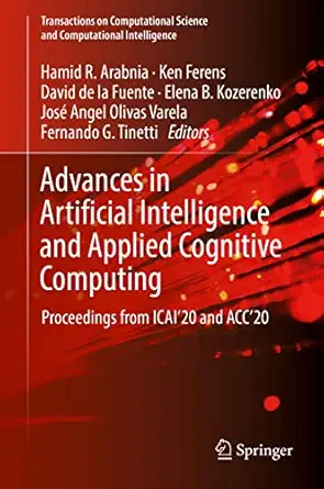 advances in artificial intelligence and applied cognitive computing proceedings from icaia 20 and acca 20 1st