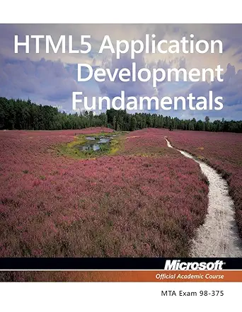 html5 application development fundamentals exam 98 375 1st edition microsoft official academic course