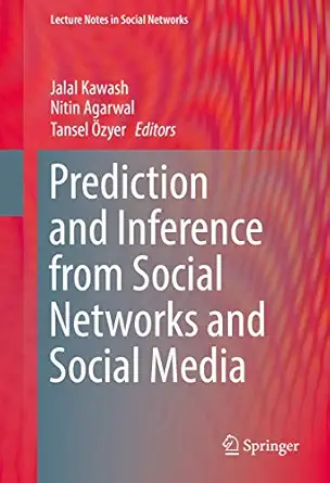 prediction and inference from social networks and social media 1st edition jalal kawash ,nitin agarwal