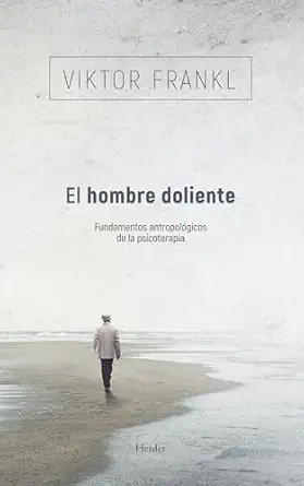 el hombre doliente fundamentos antropola gicos de la psicoterapia 1st edition viktor frankl ,diorki ,gabriel