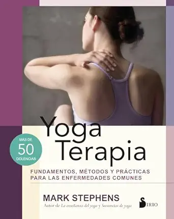 yoga terapia fundamentos matodos y pra cticas para las enfermedades comunes 1st edition mark stephens
