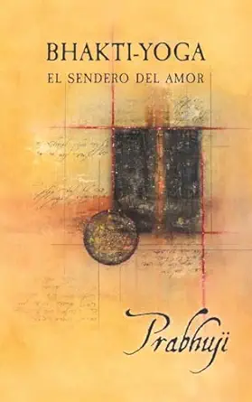 bhakti yoga el sendero del amor 1st edition har zion, prabhuji david, ben yosef 1945894040, 978-1945894046