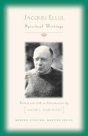 jacques ellul essential spiritual writings 1st edition jacob e van vleet 1626981833, 978-1626981836