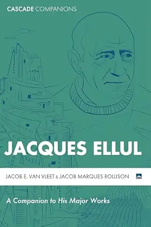jacques ellul a companion to his major works 1st edition jacob e van vleet ,jacob marques rollison