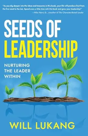 seeds of leadership nurturing the leader within 1st edition will lukang 1945847832, 978-1945847837