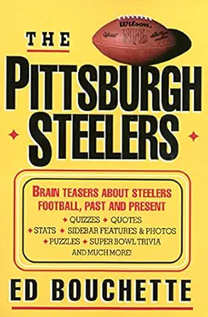 the pittsburgh steelers brain teasers about steelers football past and present 1st edition ed bouchette