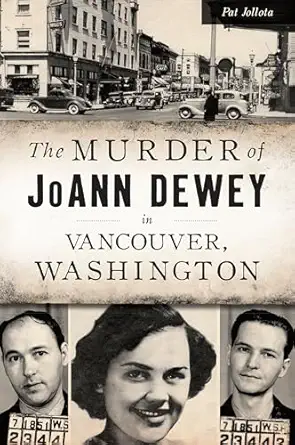 the murder of joann dewey in vancouver washington 1st edition pat jollota 1467138851, 978-1467138857