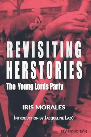 revisiting herstories the young lords party 1st edition iris morales 1734027193, 978-1734027198