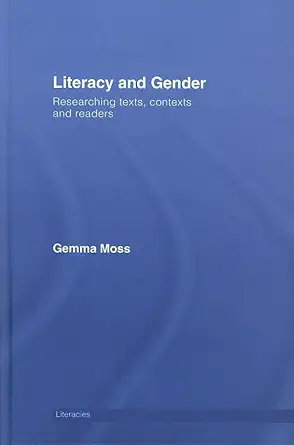 literacy and gender researching texts contexts and readers 1st edition gemma moss 0415234565, 978-0415234566