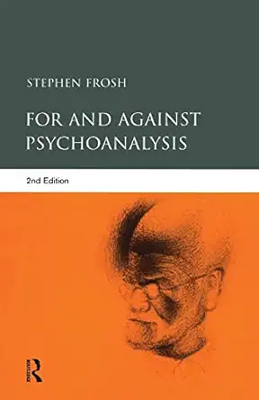 for and against psychoanalysis 1st edition stephen frosh 1583917799, 978-1583917794
