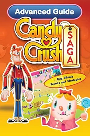 candy crush saga advanced guide tips cheats secrets and strategies 1st edition tyler davis ,emily jackson