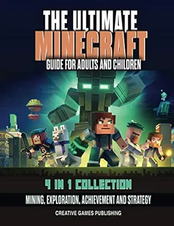 the ultimate minecraft guide for adults and children 4 in 1 collection mining exploration achievement and