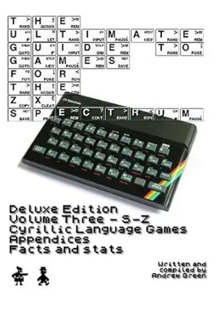 the ultimate guide to games for the zx spectrum volume 3 1st edition andrew j green 1508486417, 978-1508486411