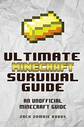 the ultimate minecraft survival guide an unofficial guide to minecraft tips and tricks that will make you