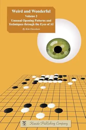 weird and wonderful volume 2 unusual opening patterns and techniques through the eyes of ai 1st edition kim