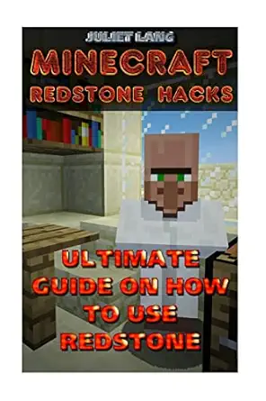 minecraft redstone hacks ultimate guide on how to use redstone 1st edition juliet lang 1718779313,