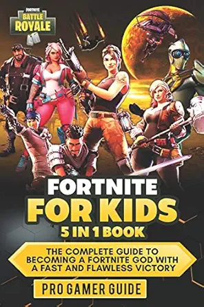 fortnite for kids 5 in 1 book the complete guide to becoming a fortnite god with a fast and flawless victory