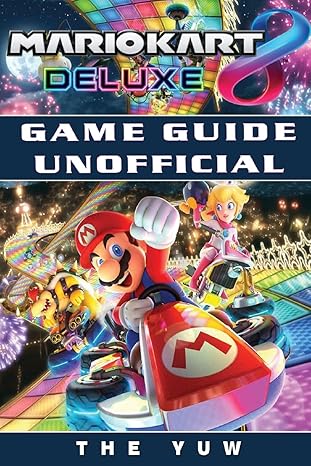 mario kart 8 deluxe game guide unofficial 1st edition the yuw 1974681041, 978-1974681044