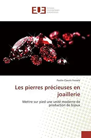 les pierres pracieuses en joaillerie mettre sur pied une unita moderne de production de bijoux 1st edition