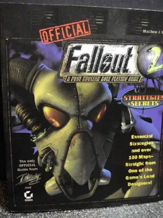 official fallout 2 a post nuclear role playing game strategies and secrets 1st edition matthew j norton