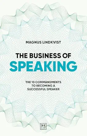 the business of speaking the 10 commandments to becoming a smart speaker 1st edition magnus lindkvist